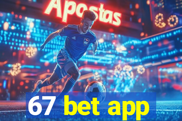 67 bet app